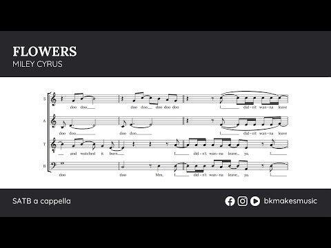 Flowers by Miley Cyrus (SATB)